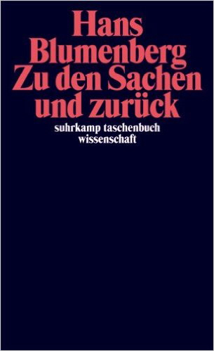 Blumenberg Zu den Sachen und Zurück Blumenberg Zu den Sachen und Zurück