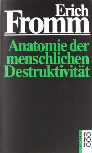 Fromm Anatomie der menschlichen DEstruktivit�t